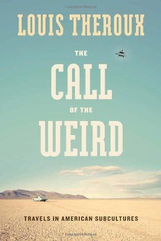 The Call of the Weird: Travels in American Subcultures