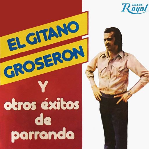 El Gitano Groserón y otros éxitos de Parranda (Álbum Completo)